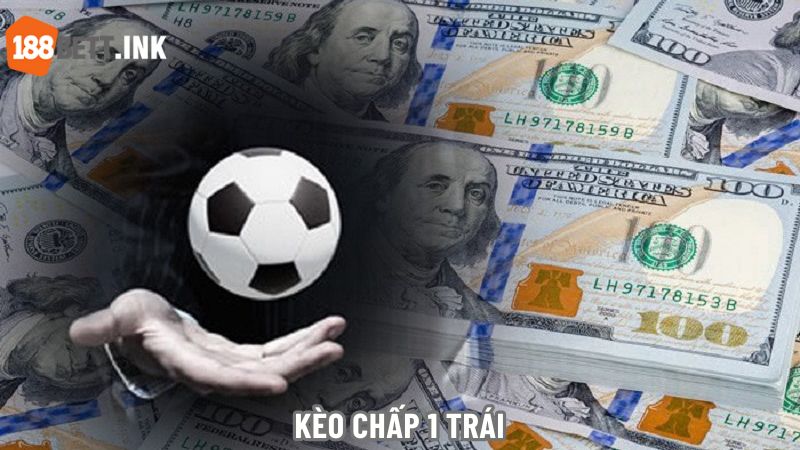 Chấp 1 trái xuất hiện khi có sự chênh lệch lớn về phong độ thi đấu