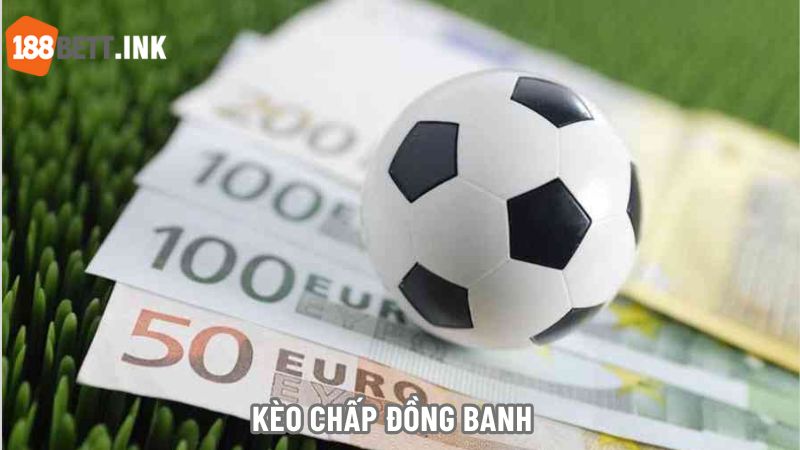 Chấp đồng banh xuất hiện khi phong độ thi đấu giữa hai đội ngang nhau