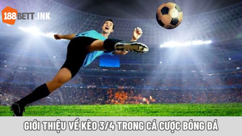 Kèo ¾ là một loại kèo phổ biến trong cá cược bóng đá
