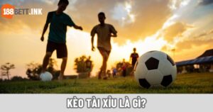 Kèo tài xỉu là gì