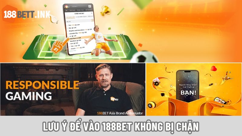 Lưu ý để lựa chọn cách vào 188bet không bị chặn an toàn