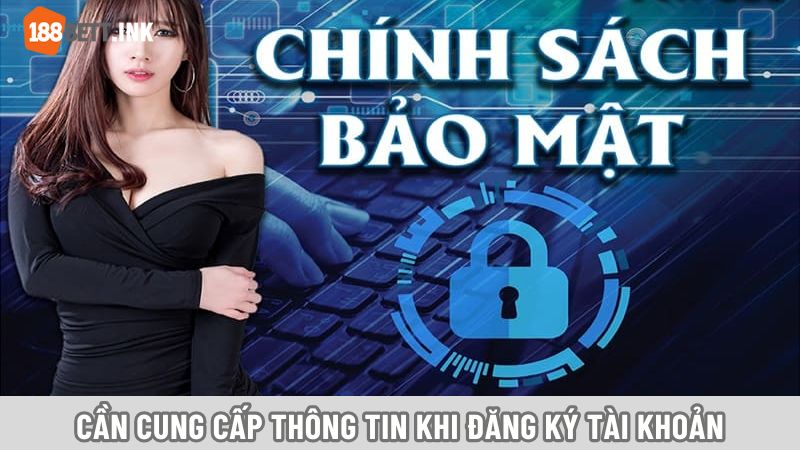 Người chơi cần cung cấp thông tin cho nhà cái khi đăng ký tài khoản