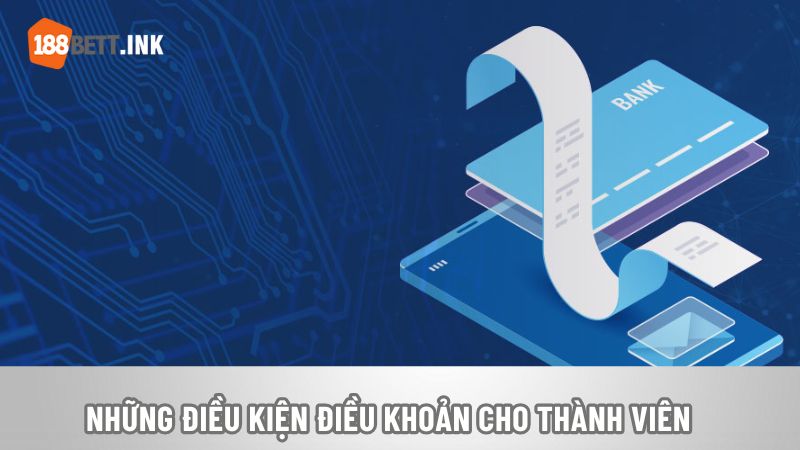 Những điều kiện điều khoản cho thành viên