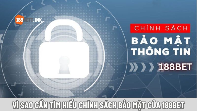 Vì sao cần tìm hiểu chính sách bảo mật của 188Bet